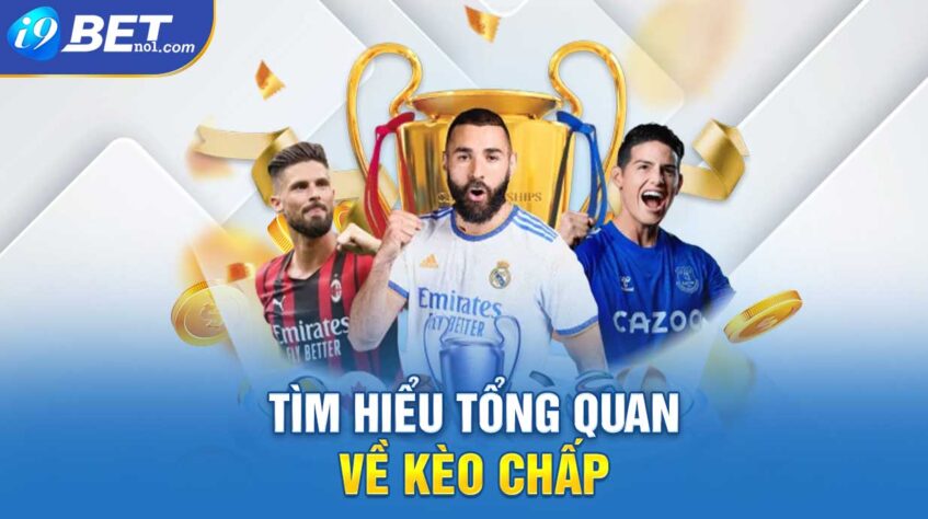 Tìm hiểu tổng quan về kèo chấp