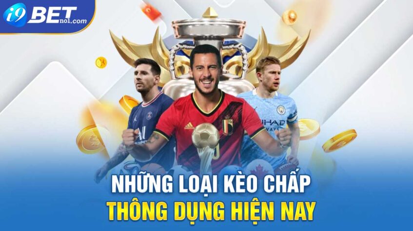 Những loại kèo chấp thông dụng hiện nay