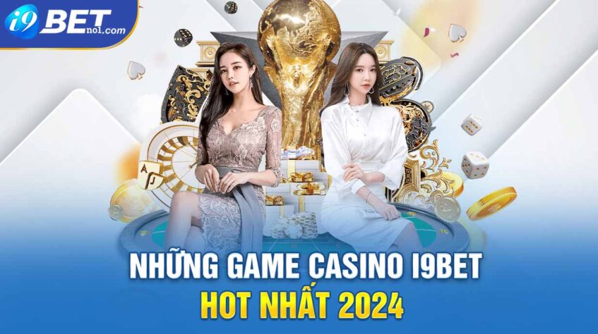 Những game Casino i9bet hot nhất 2024